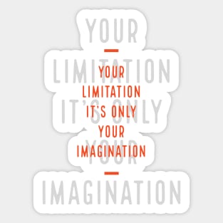 Imagination is your only limitation Sticker